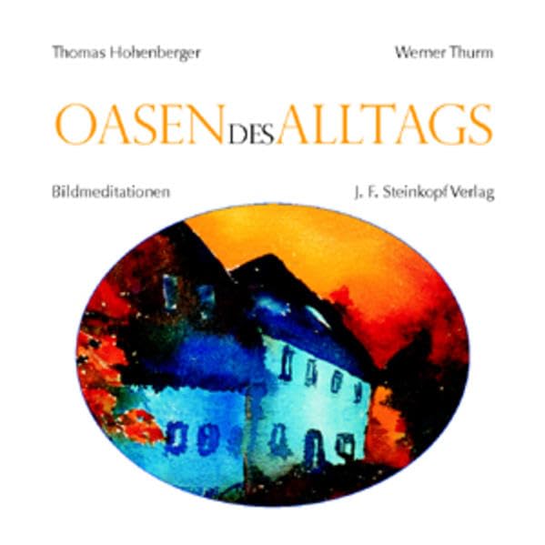 Oasen des Alltags: Bildmeditation: Bildmeditationen Religion & Esotericism