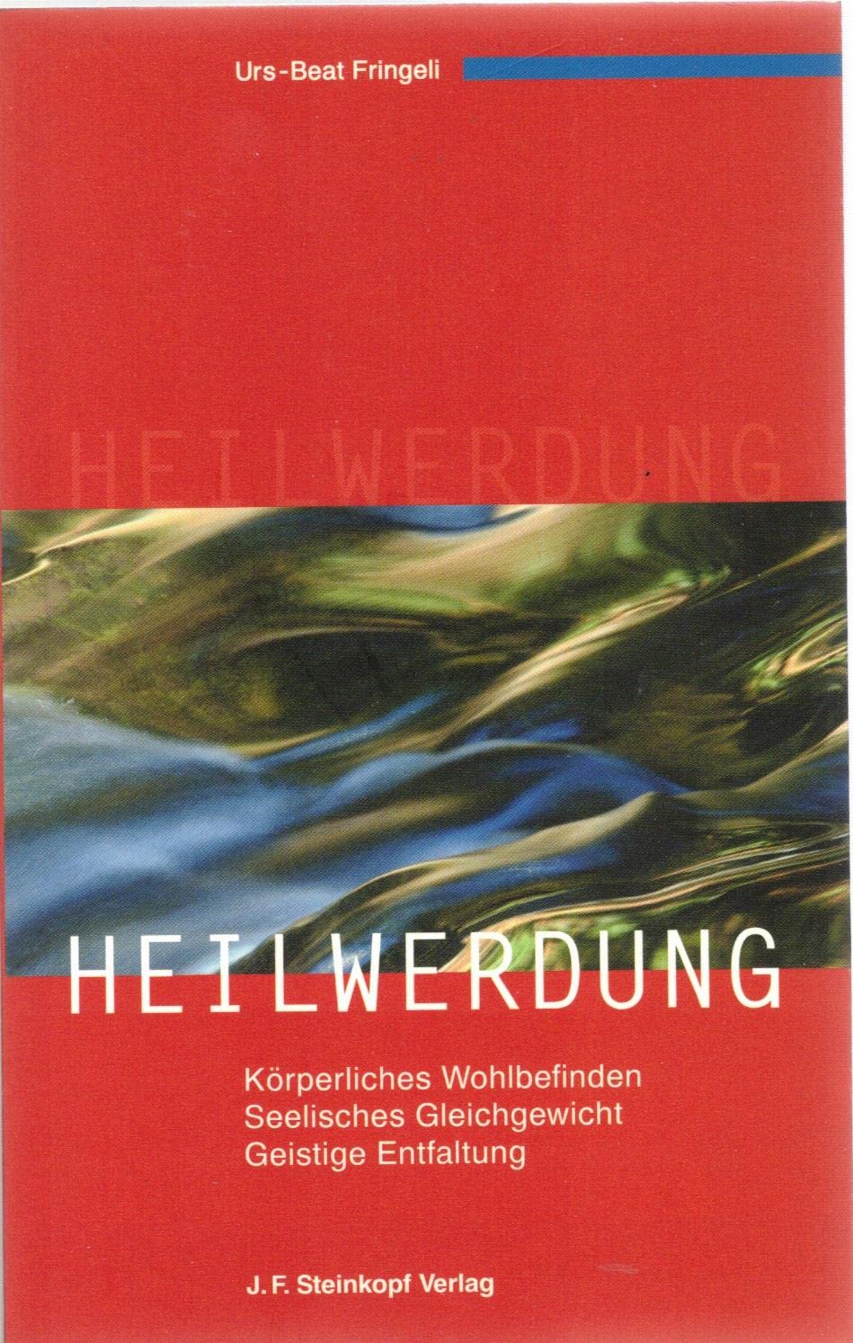 Heilwerdung: Körperliches Wohlbefinden. Seelisches Gleichgewicht. Geistige Entfaltung Lifestyle