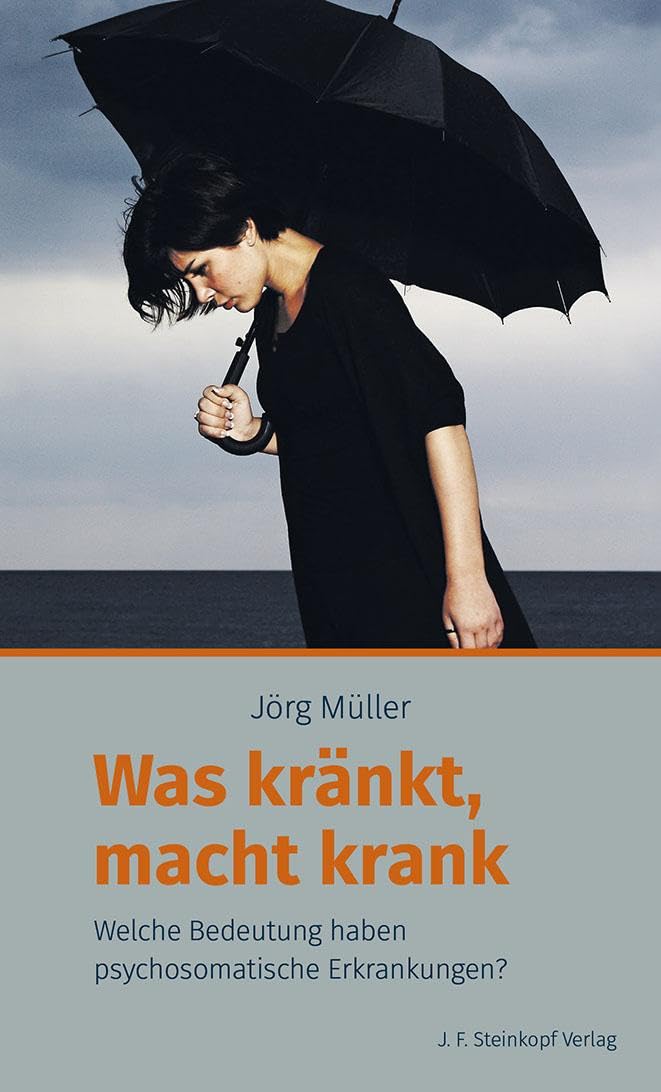 Was kränkt, macht krank: Welche Bedeutung haben psychosomatische Erkrankungen? Lifestyle