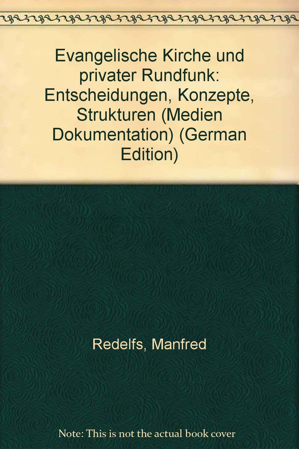 Evangelische Kirche und privater Rundfunk. Entscheidungen - Strukturen - Konzepte Films