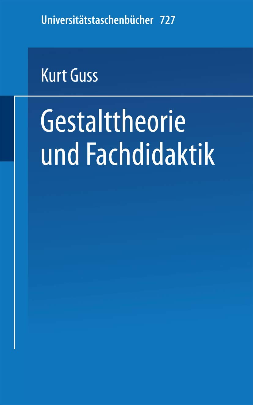 Gestalttheorie und Fachdidaktik (Universitätstaschenbücher) (German Edition) (Universitätstaschenbücher, 727, Band 727) Parents & Children