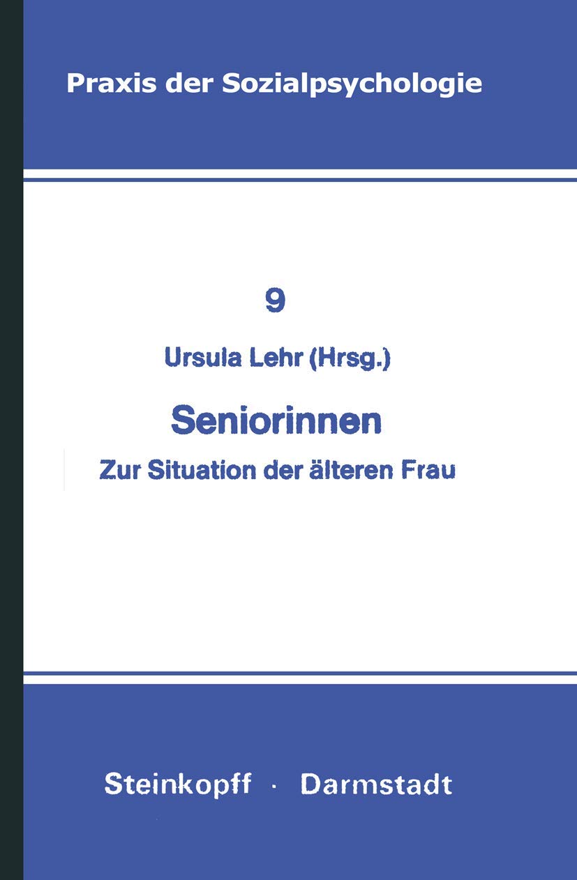 Seniorinnen: Zur Situation der Älteren Frau (Praxis der Sozialpsychologie, 9, Band 9) Social Sciences