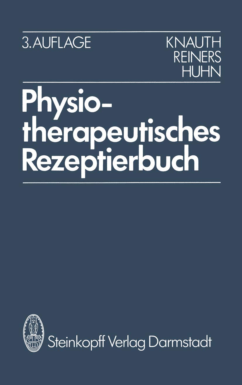 Physiotherapeutisches Rezeptierbuch: Vorschläge für physiotherapeutische Verordnungen Medicine