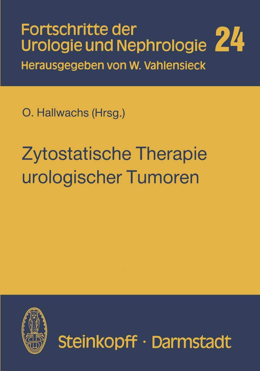 Zytostatische Therapie Urologischer Tumoren (Fortschritte der Urologie und Nephrologie, 24, Band 24) Medicine