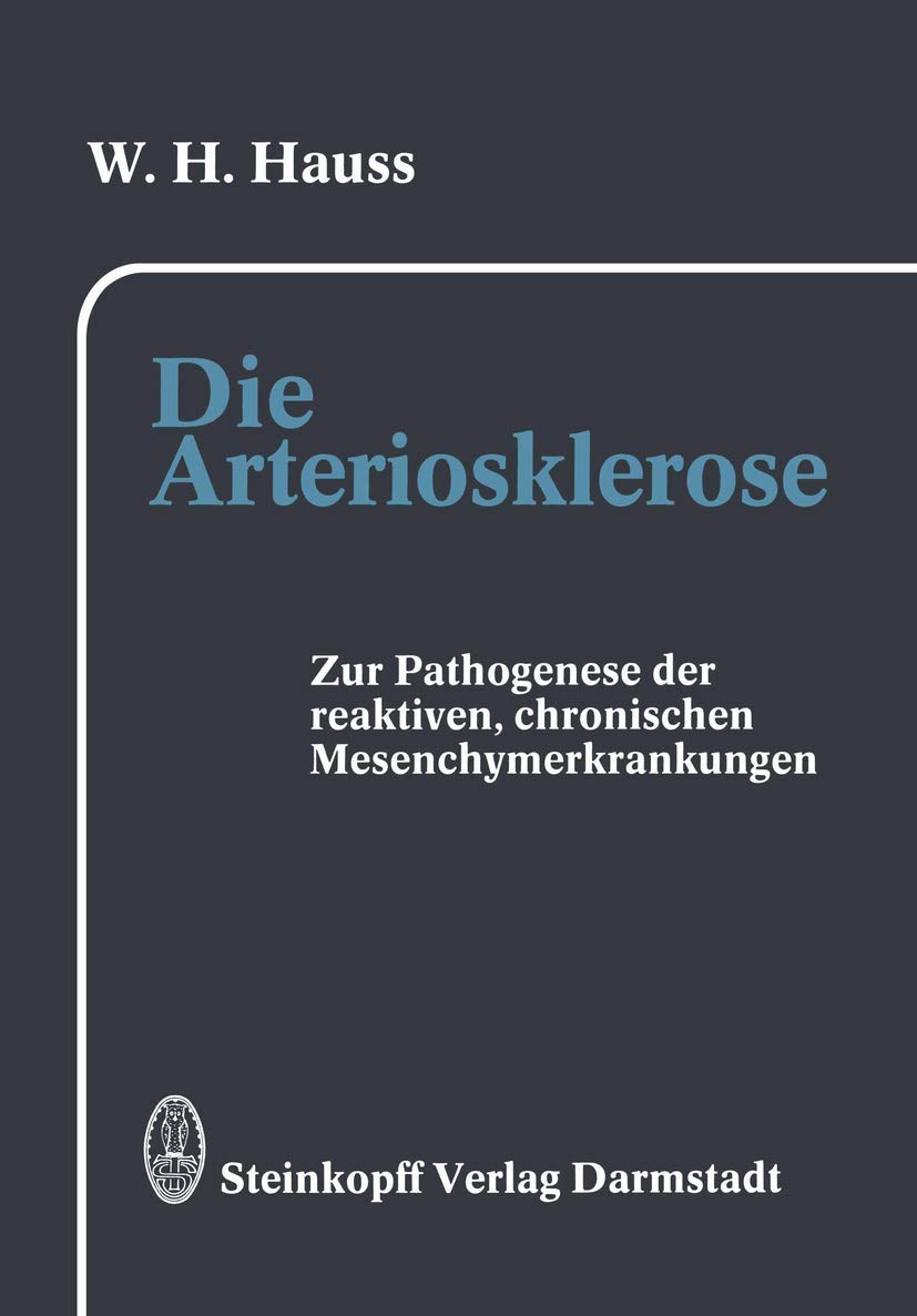 Die Arteriosklerose: Pathogenese der arteriosklerotischen, der rheumatischen und weiterer reaktiver, chronischer Mesenchymerkrankungen Medicine