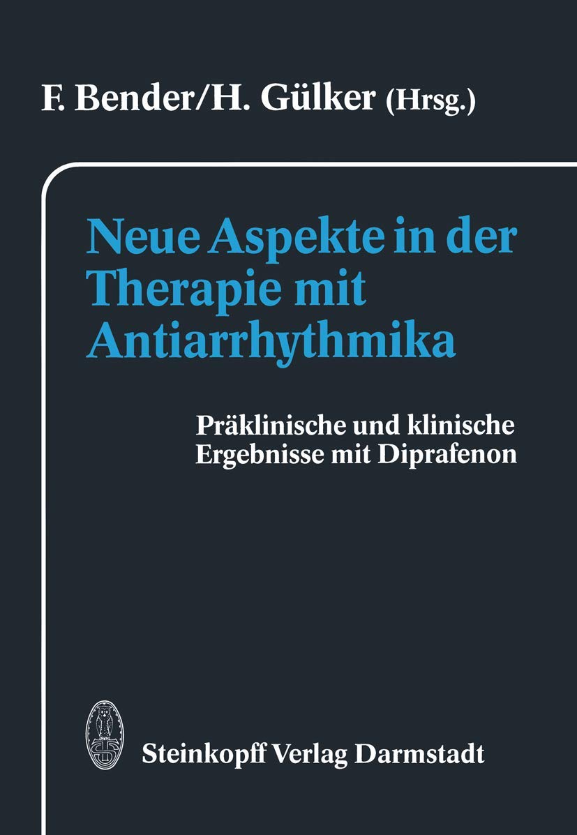 Neue Aspekte in der Therapie mit Antiarrhythmika: Präklinische und klinische Ergebnisse mit Diprafen: Präklinische und klinische Ergebnisse mit Diprafenon Medicine