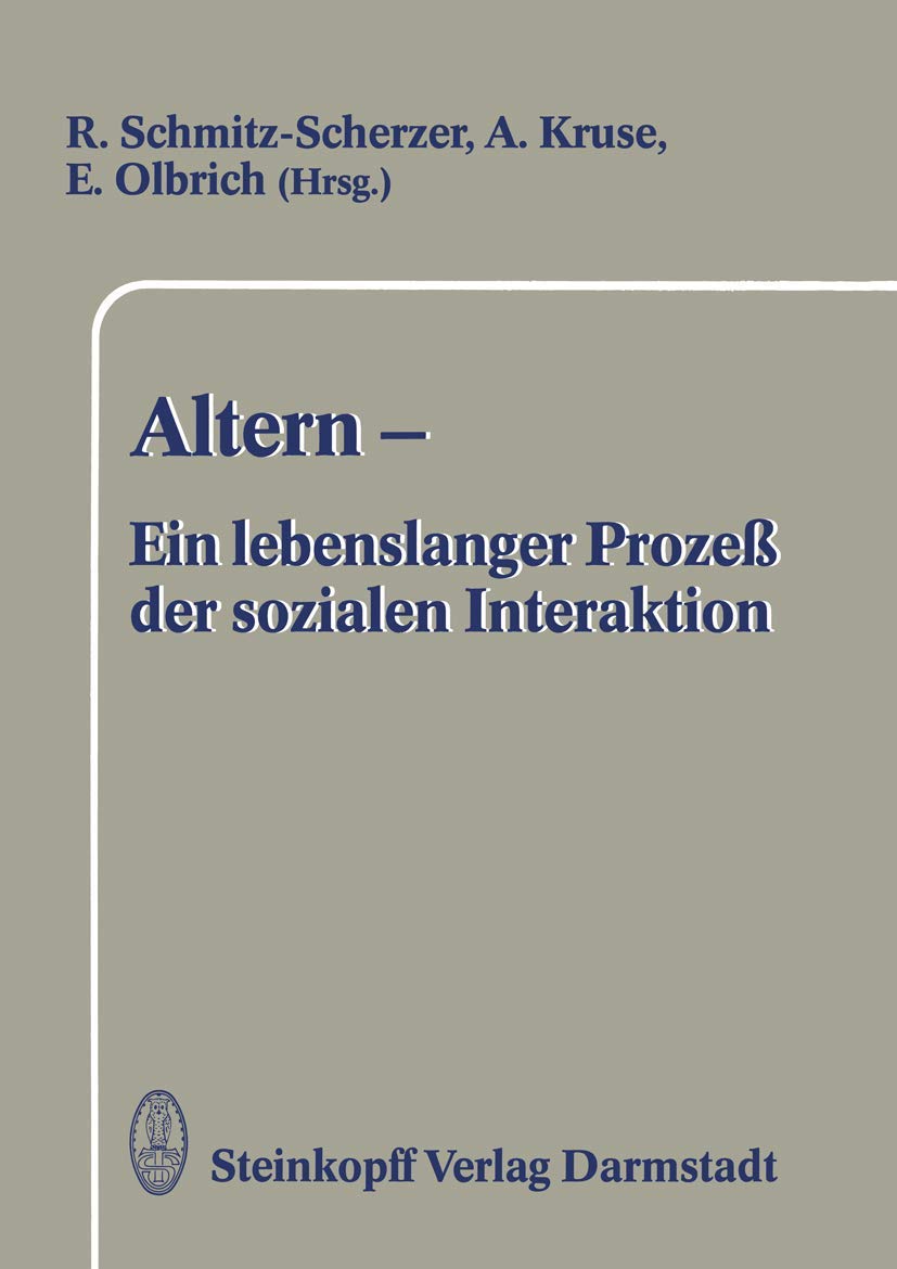 Altern ― Ein lebenslanger Prozeß der sozialen Interaktion: Festschrift zum 60. Geburtstag von Frau Professor Ursula Maria Lehr Medicine