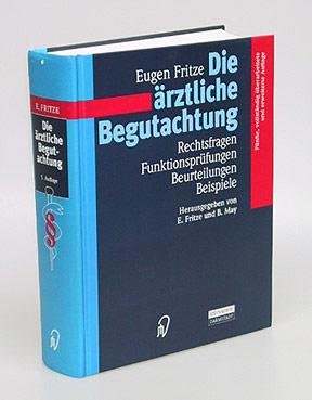 Die ärztliche Begutachtung. Rechtsfragen, Funktionsprüfungen, Beurteilungen, Beispiele Medicine