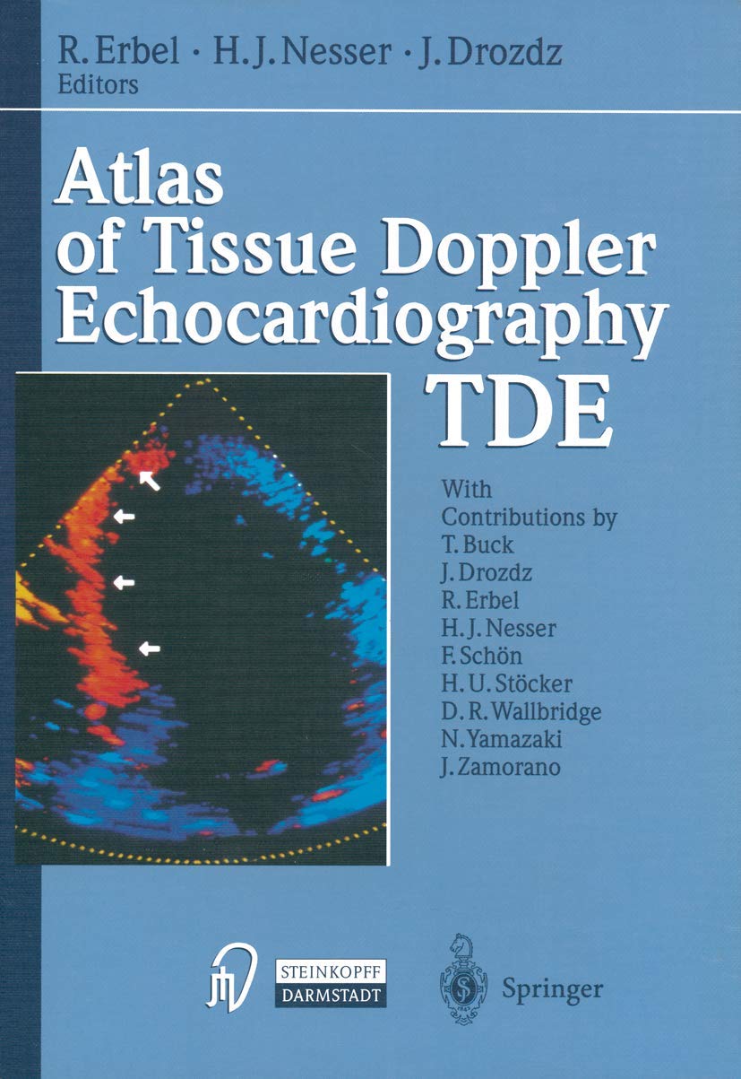 Atlas of Tissue Doppler Echocardiography TDE. With contributions by numerous experts Medicine