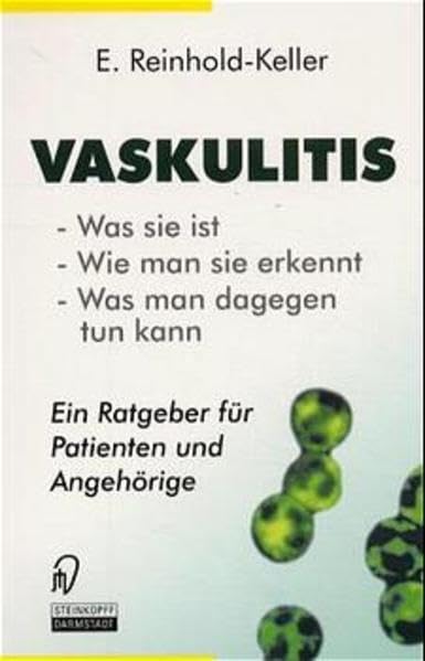 Vaskulitis. Was ist sie - Wie man sie erkennt - Was man dagegen tun kann Medicine