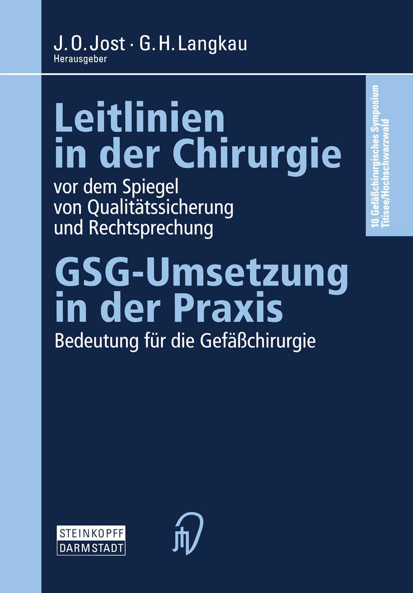 Leitlinien in der Chirurgie vor dem Spiegel von Qualitätssicherung und Rechtsprechung: GSG-Umsetzung in der Praxis Bedeutung für die Gefäßchirurgie Medicine