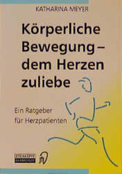 Körperliche Bewegung - dem Herzen zuliebe. Ein Ratgeber für Herzpatienten Medicine