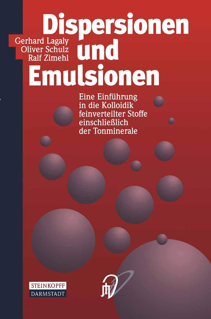 Dispersionen und Emulsionen. Einführung in die Kolloidik feinverteilter Stoffe einschließlich der Tonminerale. Mit einem historischen Beitrag von K. ... Stoffe einschließlich der Tonminerale Natural Sciences