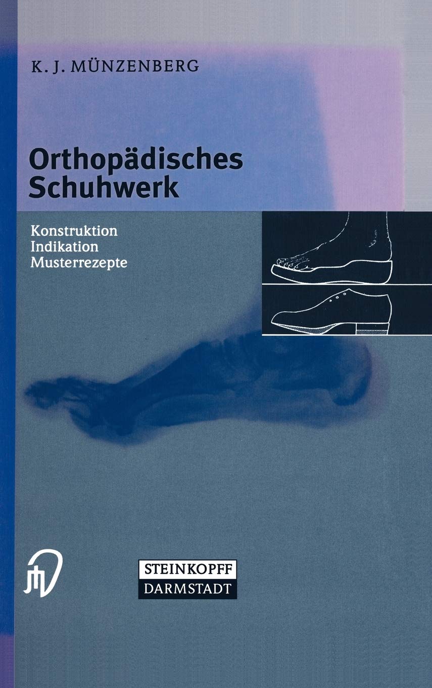 Orthopädisches Schuhwerk. Konstruktion - Indikation - Musterrezepte Medicine