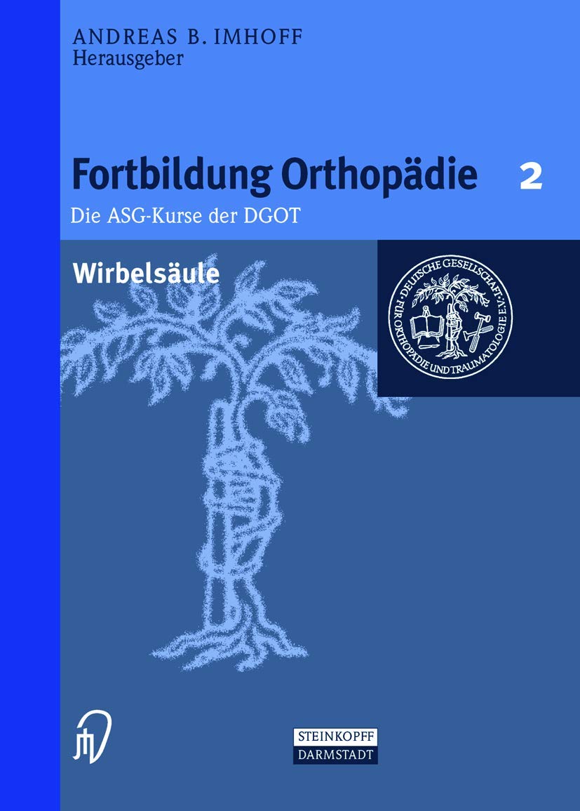 Wirbelsäule (Fortbildung Orthopädie - Traumatologie Bd. 2) (Fortbildung Orthopädie - Traumatologie, 2, Band 2) Medicine