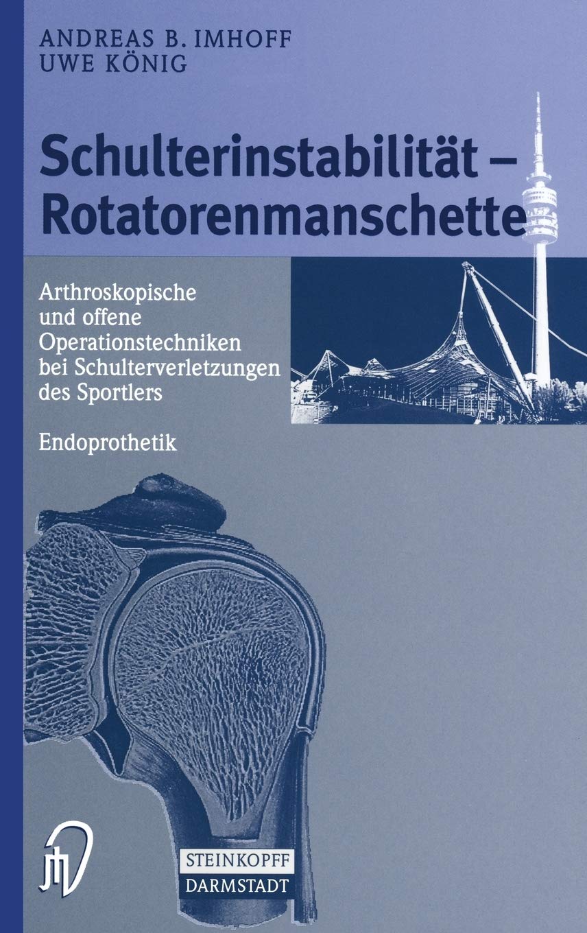 Schulterinstabilität - Rotatorenmanschette. Arthroskopische und offene Operationstechniken bei Verletzungen des Sportlers - Endoprothetik Medicine