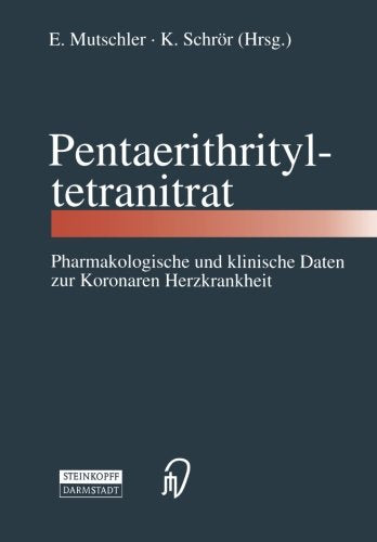 Pentaerithrityltetranitrat. Pharmakologische und klinische Daten zur Koronaren Herzkrankheit. Kenntnisstand und Perspektiven in Pharmakologie und Klinik Medicine