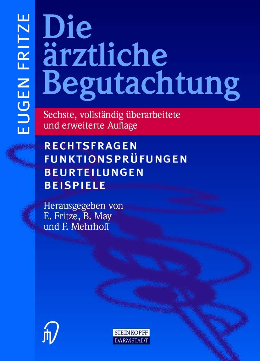Die ärztliche Begutachtung. Rechtsfragen, Funktionsprüfungen, Beurteilungen, Beispiele Medicine
