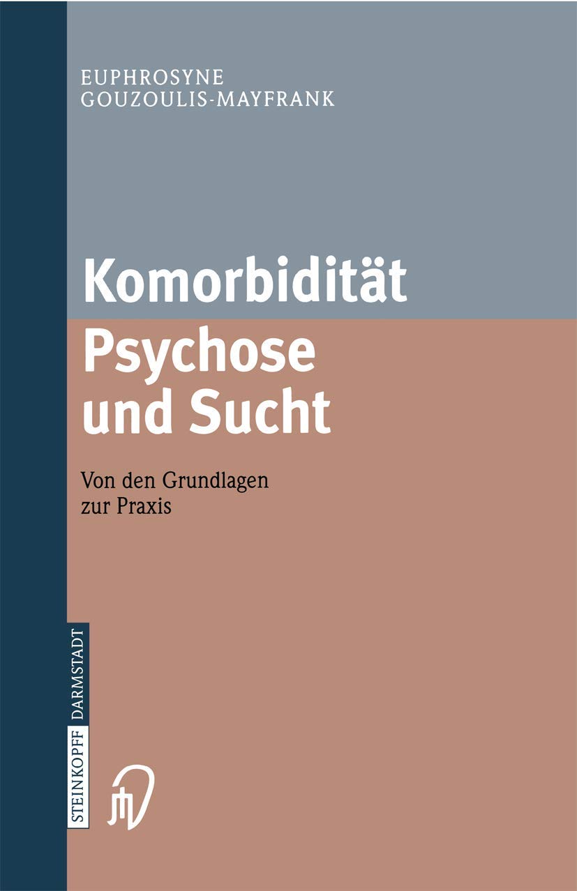Komorbidität Psychose und Sucht. Von den Grundlagen zur Praxis: Mit Manualen für die Psychoedukation und Verhaltenstherapie Medicine