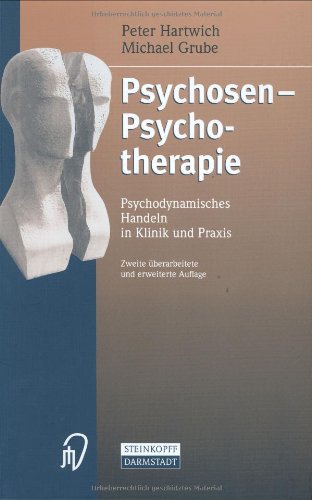 Psychosen - Psychotherapie: Psychodynamisches Handeln in Klinik und Praxis Medicine