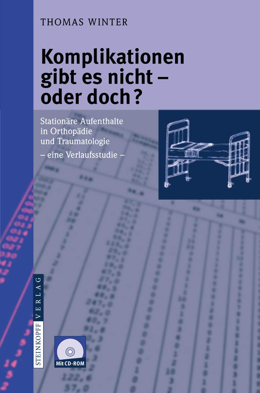 Komplikationen gibt es nicht - oder doch?: Stationäre Aufenthalte in Orthopädie und Traumatologie - eine Verlaufsstudie - Medicine
