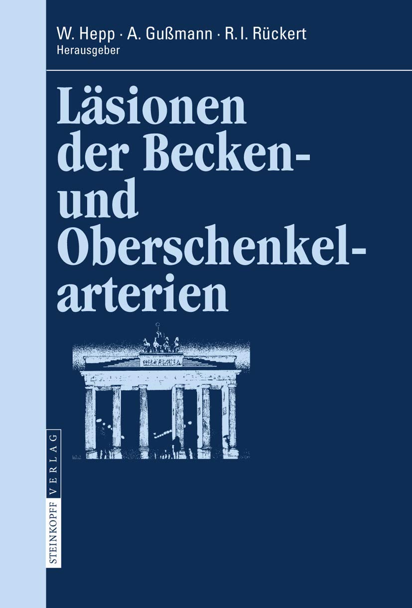 Läsionen der Becken- und Oberschenkelarterien (Berliner Gefäßchirurgische Reihe, 9, Band 9) Medicine