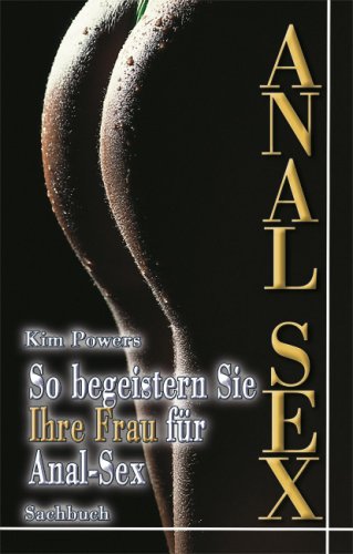 Anal-Sex: So begeistern Sie ihre Frau für Anal-Sex Partnership & Love