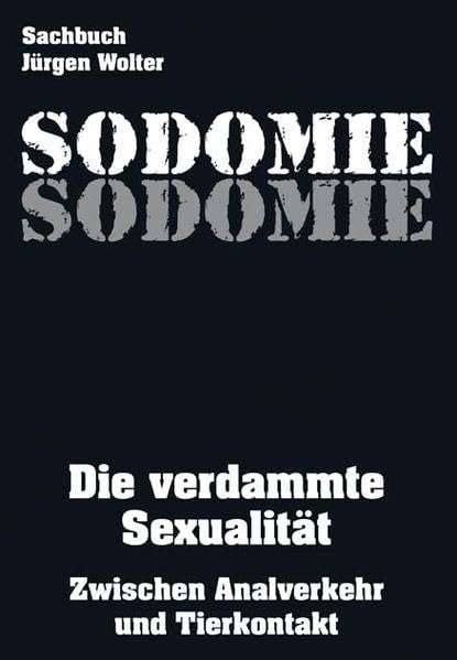 Sodomie: Die verdammte Sexualität: Die verdammte Sexualität - Zwischen Anal-Verkehr und Tierkontakt Calendars