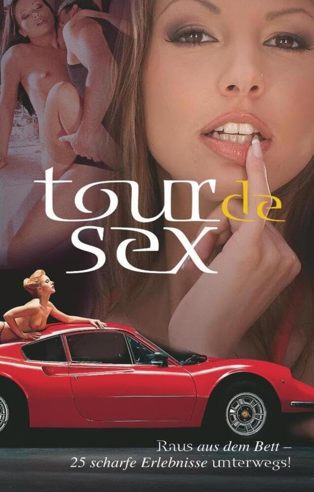 Tour de Sex: Raus aus dem Bett - 25 scharfe Erlebnisse unterwegs! Contemporary literature