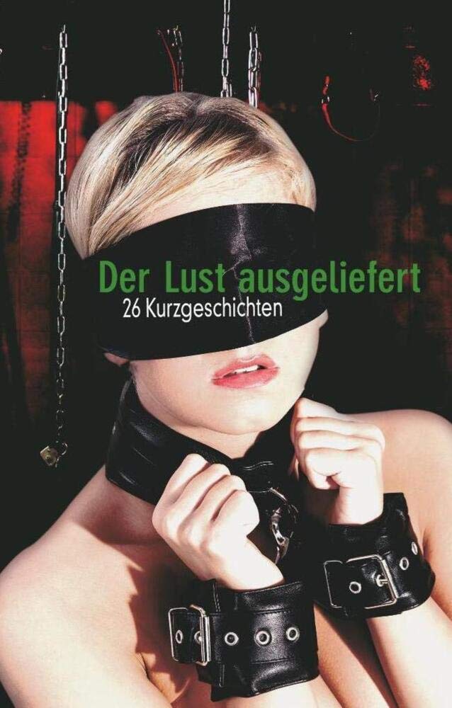 Der Lust ausgeliefert: 26 Kurzgeschichten Contemporary literature