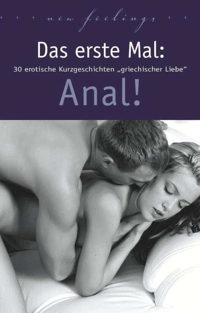 Das erste Mal: Anal!: 30 erotische Kurzgeschichten griechischer Liebe. Contemporary literature