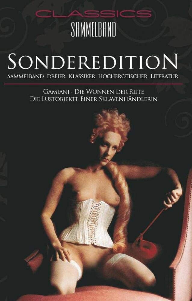 Classics Sammelband - Sonderedition: Gamiani / Die Wonne der Rute / Die Lustobjekte einer Sklavenhändlerin Contemporary literature