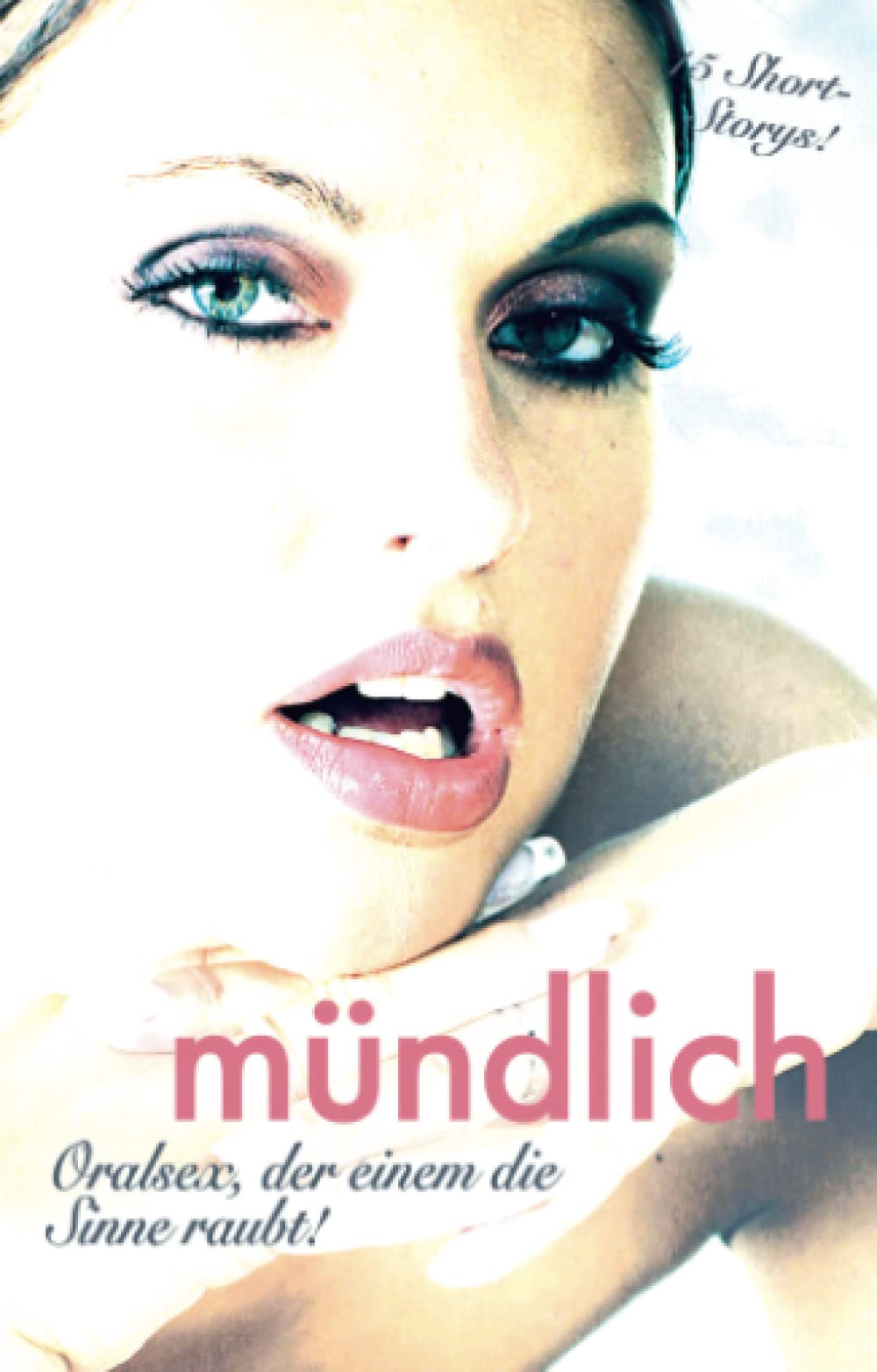 Mündlich: Oralsex, der einem die Sinne raubt! Contemporary literature