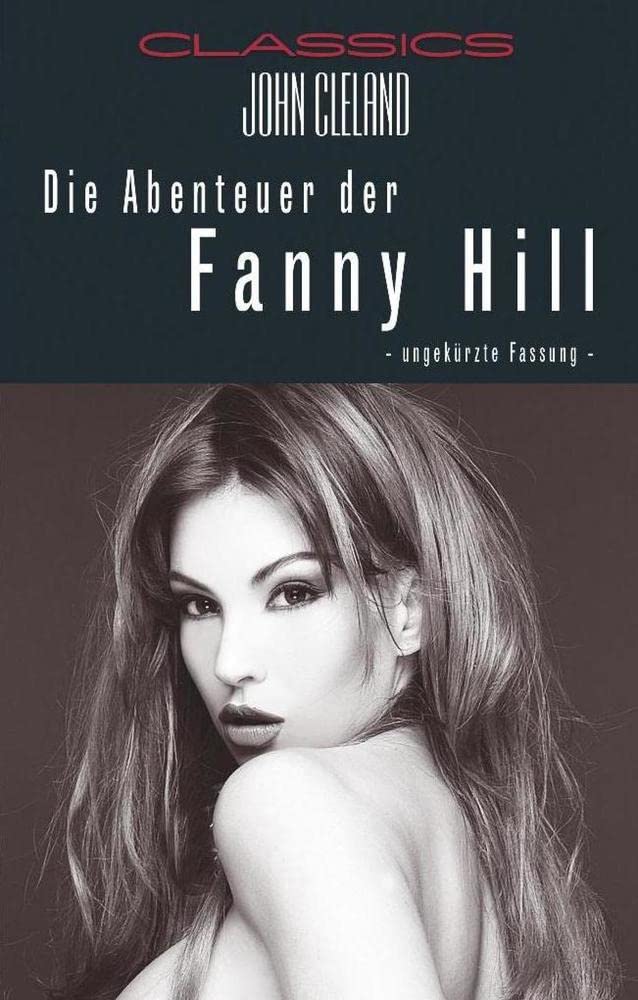 Die Abenteuer der Fanny Hill: Ungekürzte und unzensiert Historical Fiction