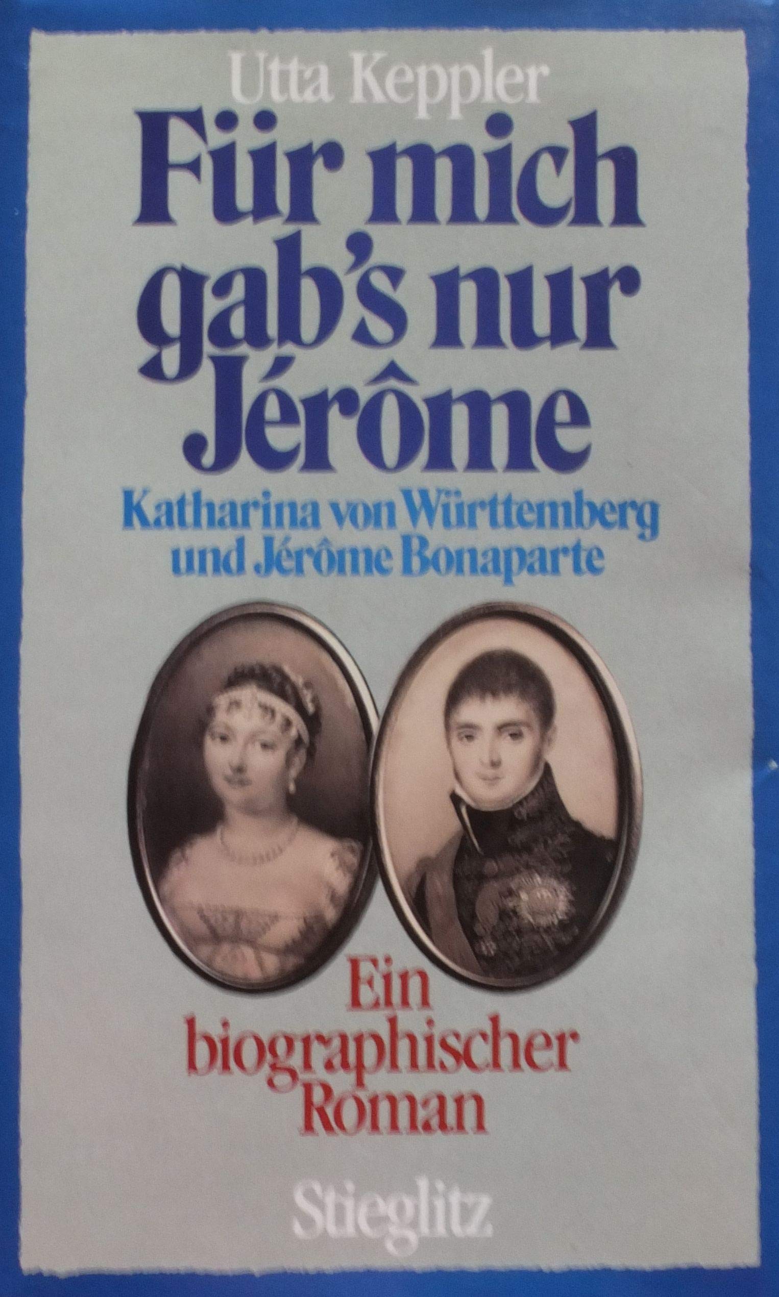Für mich gab's nur Jerome. Katharina von Württemberg und Jerome Bonaparte Books