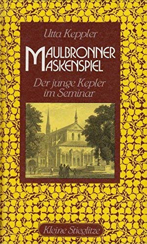 Maulbronner Maskenspiel. Der junge Kepler im Seminar Books