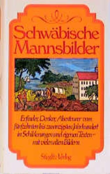 Schwäbische Mannsbilder: Erfinder, Denker, Abenteurer vom fünfzehnten bis zwanzigsten Jahrhundert Contemporary literature