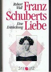 Franz Schuberts Liebe. Eine Entdeckung. Roman Aus dem Nachlaß Gerhard Löwenthal Arts & Music