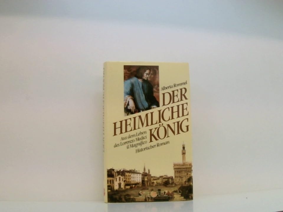 Der heimliche König: Aus dem Leben des Lorenzo Medici il Magnifico. Historischer Roman Personalities