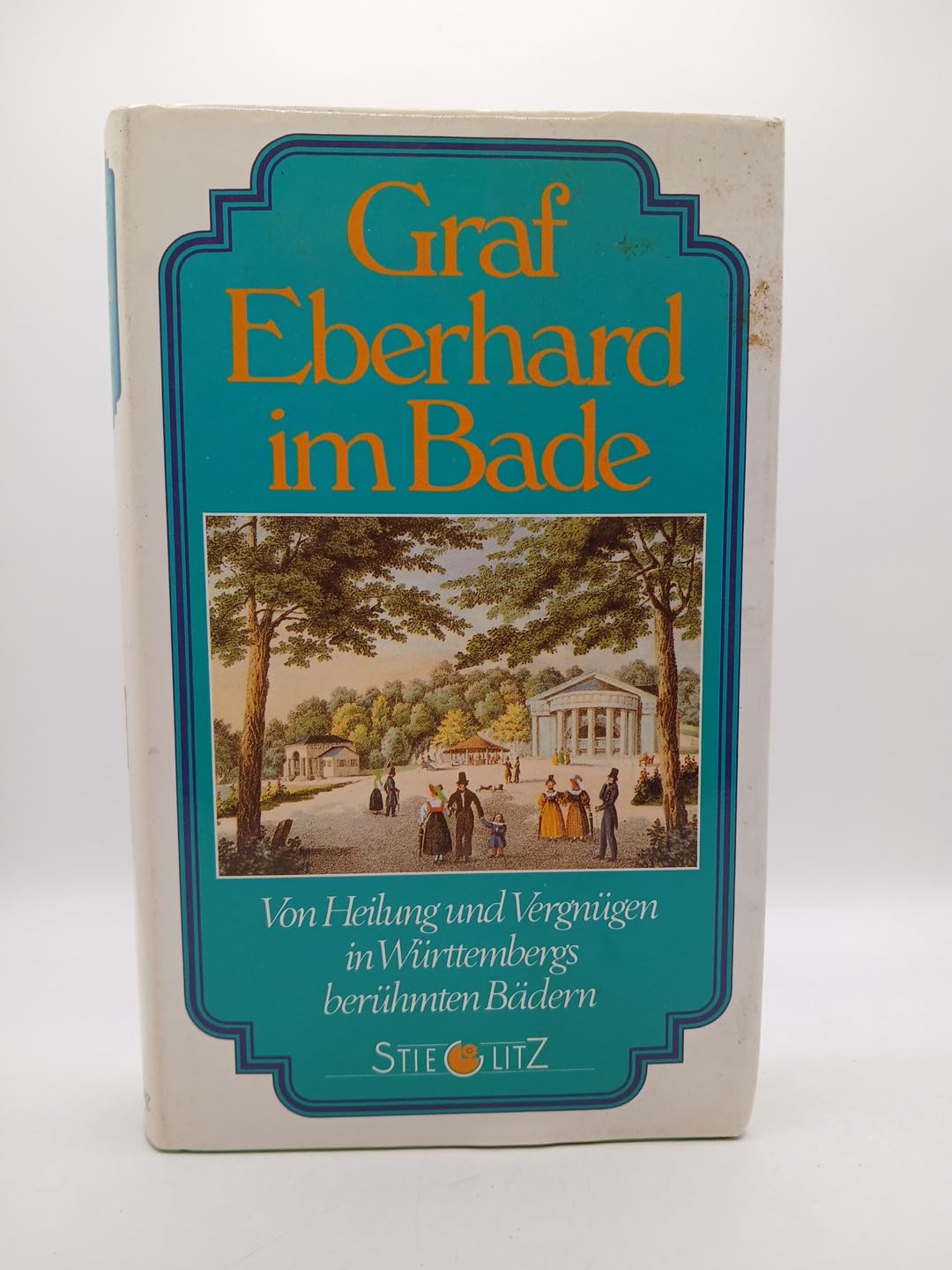 Graf Eberhard im Bade : von Heilung und Vergnügen in Württembergs berühmten Bädern Books