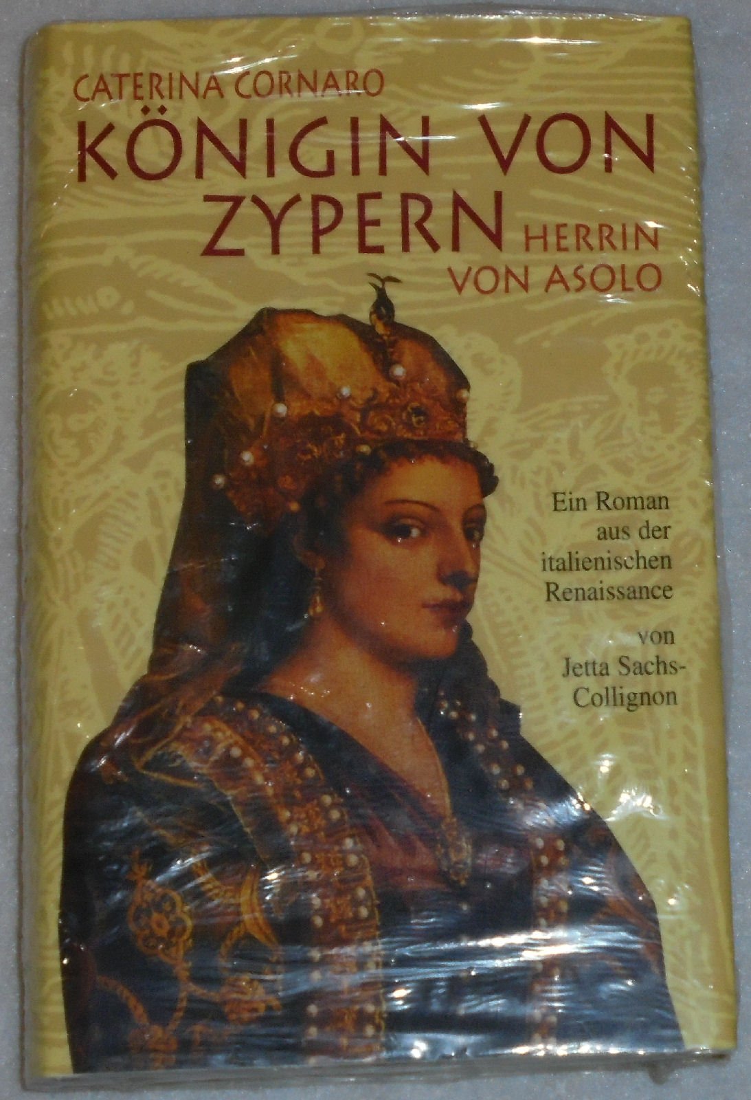 Caterina Cornaro. Königin von Zypern, Herrin von Asolo: Ein Roman aus der italienischen Renaissance Drama