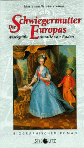 Die Schwiegermutter Europas. Markgräfin Amalie von Baden Books