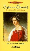 Sophie von Österreich: Ein Leben für Habsburg. Historischer Roman Books