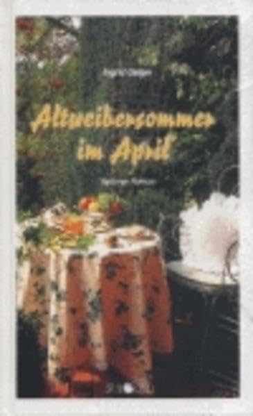 Altweibersommer im April: Heiterer Roman Historical Fiction