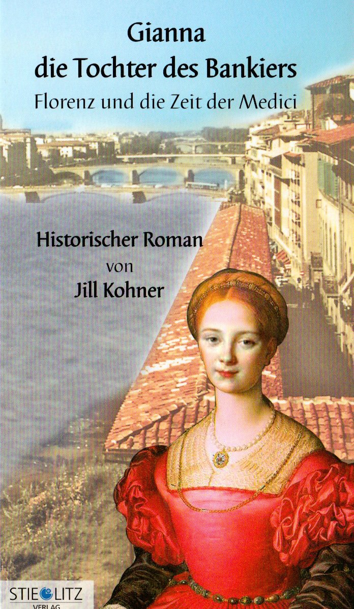 Gianna, die Tochter des Bankiers: Florenz und die Zeit der Medici Historical Fiction