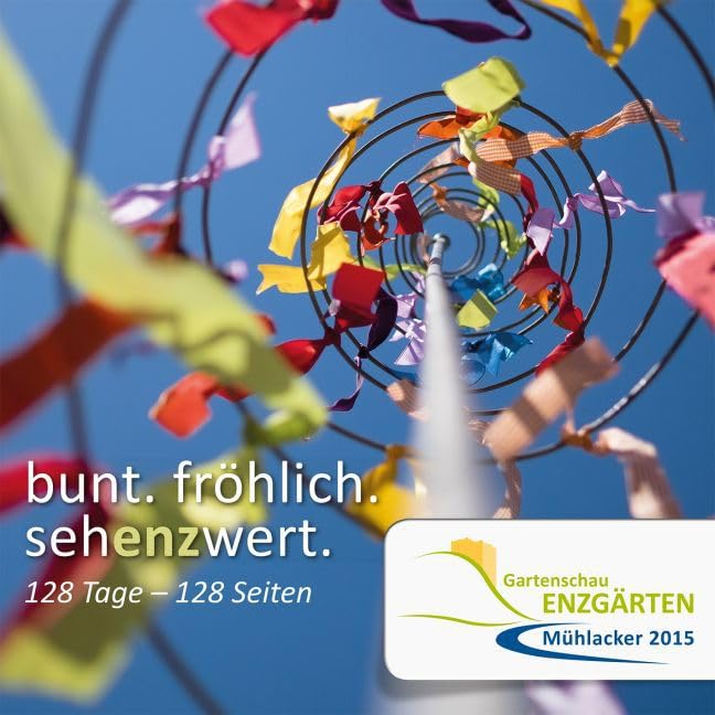 bunt.fröhlich.sehenzwert.: 128 Tage - 128 Seiten: 128 Tage - 128 Seiten. Bildband. Hrsg. v. d. Stadt Mühlacker u. dem Mühlacker Tagblatt Contemporary literature
