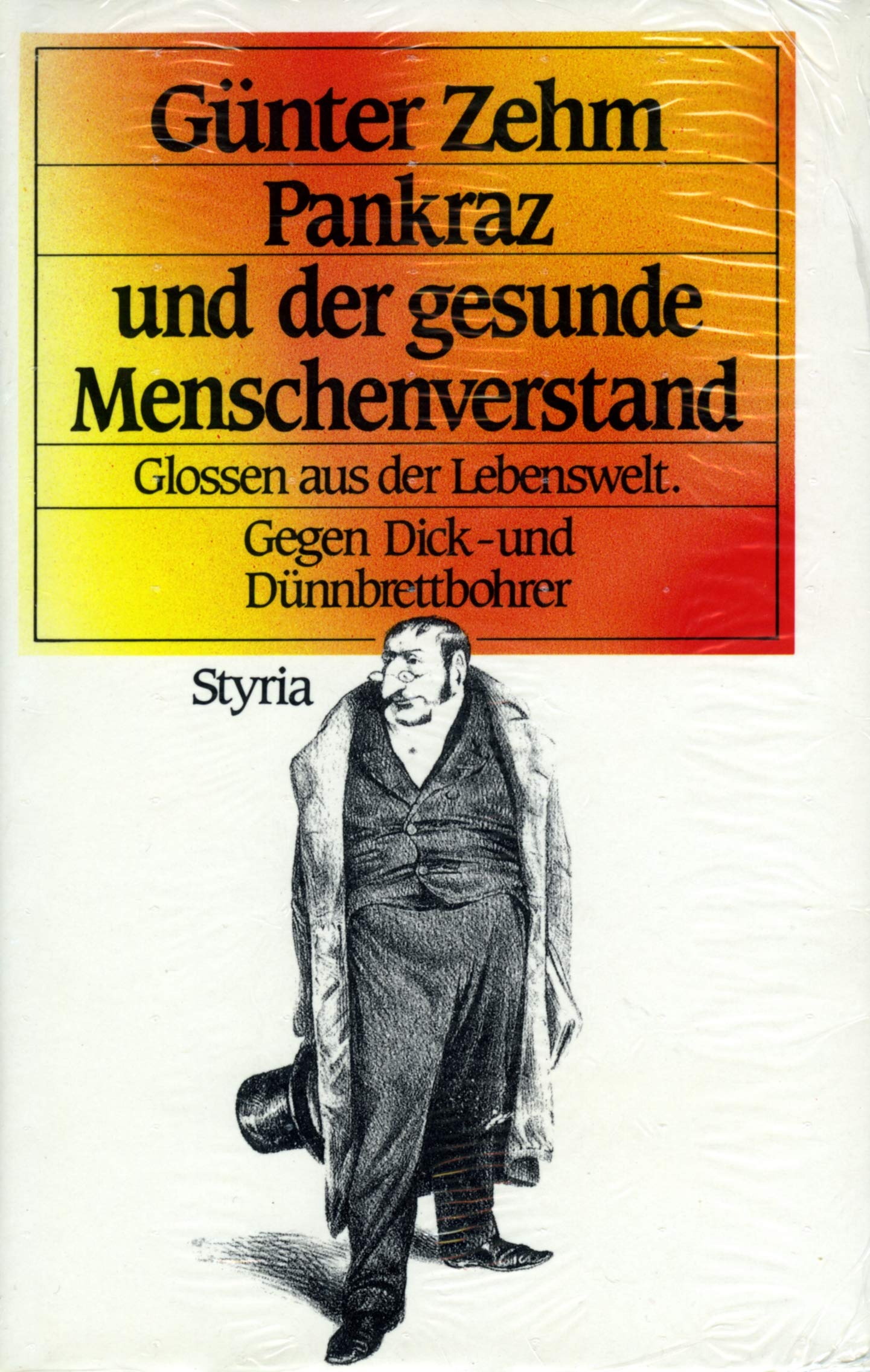 Pankraz und der gesunde Menschenverstand. Glossen aus der Lebenswelt. Gegen Dick- und Dünnbrettbohrer Media & Communication