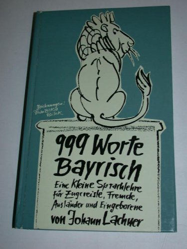 999 Worte Bayrisch - Eine kleine Sprachlehre für Zugereiste, Fremde, Ausländer und Eingeborene Books