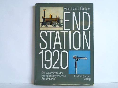 Endstation 1920. Die Geschichte der königlich-bayerischen Staatsbahn Business & Technology