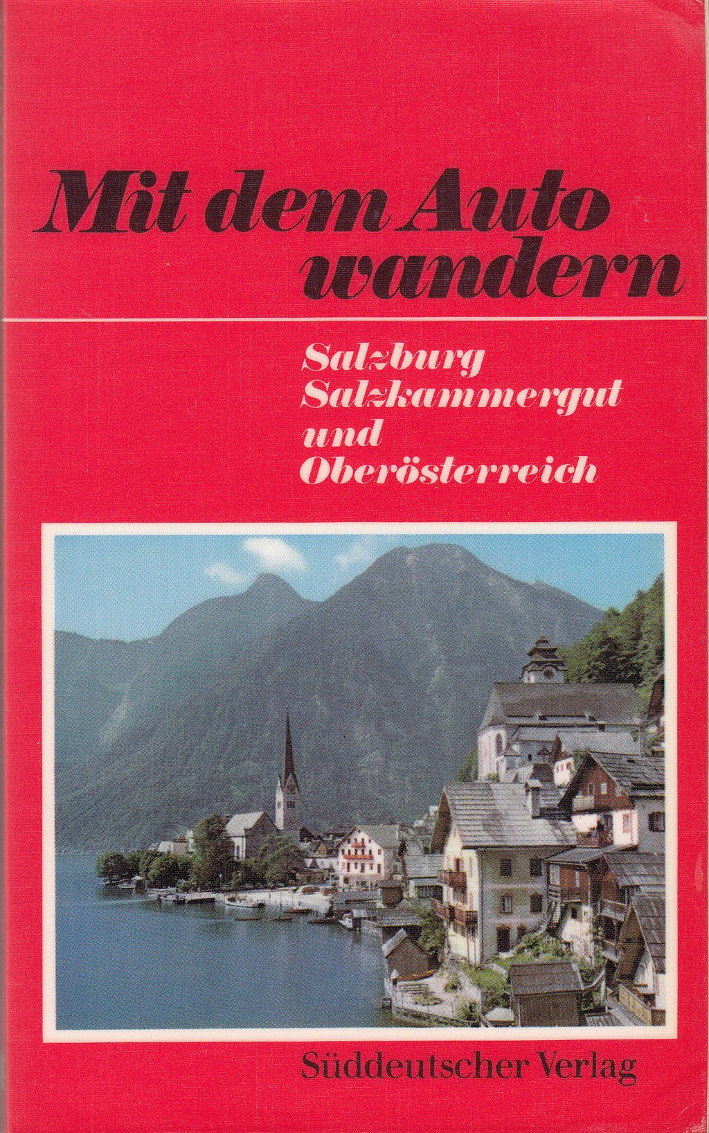 Mit dem Auto wandern - Salzburg, Salzkammergut und Oberösterreich Books